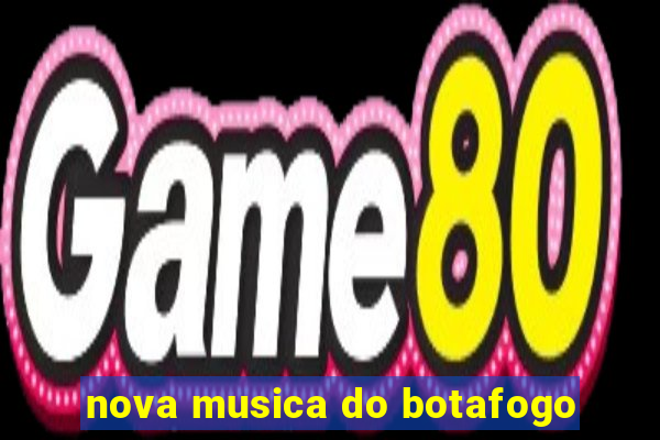 nova musica do botafogo